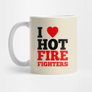 I Love Hot Firefighters Mug